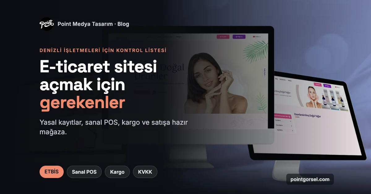E-Ticaret Sitesi Açmak İçin Gerekenler: Denizli 2026 — İlgili blog yazısı